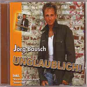 Jörg Bausch - Unglaublich