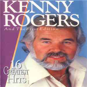 Kenny Rogers & The First Edition - 16 Greatest Hits
