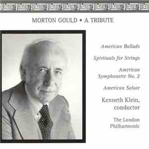 Morton Gould, The London Philharmonic, Kenneth Klein  - A Tribute