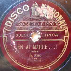 Orchestra Típica Roberto Firpo - En Ai Marre / My Sahara Rose