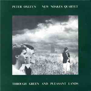 Peter Oxley's New Noakes Quartet - Through Green And Pleasant Lands