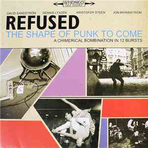 Refused - The Shape Of Punk To Come (A Chimerical Bombination In 12 Bursts)