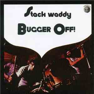Stack Waddy - Bugger Off!