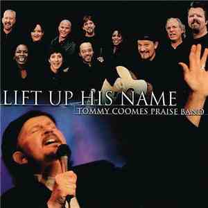 Tommy Coomes Praise Band - Lift Up His Name