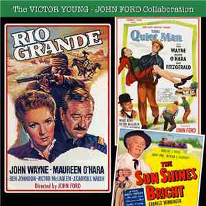 Victor Young - The Victor Young - John Ford Collaboration: Rio Grande / The Sun Shines Bright / The Quiet Man