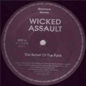 Wicked Assault - The Rebel Of The Funk / Blood Sweat And Tears