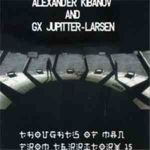 Alexander Kibanov & GX Jupitter-Larsen - Thoughts Of Man From Territory 15