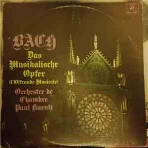 Bach, Orchestre De Chambre Paul Kuentz - Das Musikalische Opfer (L'Offrande ...