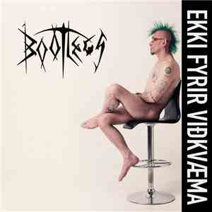 Bootlegs - Ekki Fyrir Viðkvæma