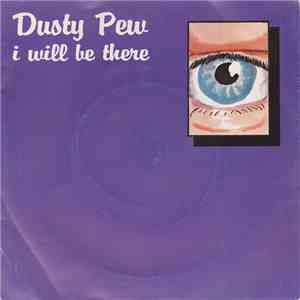 Dusty Pew - I Will Be There