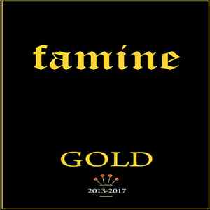 Famine  - Gold · 2013-2017