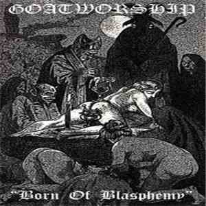Goatworship  - Born Of Blasphemy