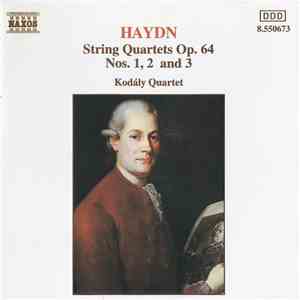 Haydn - Kodály Quartet - String Quartets Op. 64 Nos. 1, 2 And 3