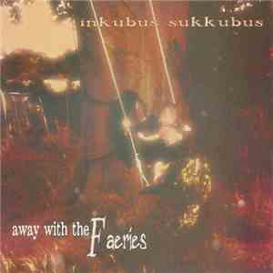 Inkubus Sukkubus - Away With The Faeries