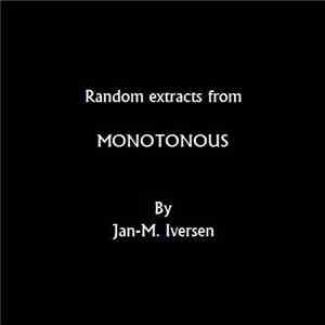 Jan-M. Iversen - Random Extracts From Monotonous