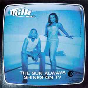 Milk Inc. - The Sun Always Shines On TV