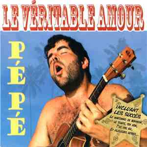 Pépé  - Le Véritable Amour