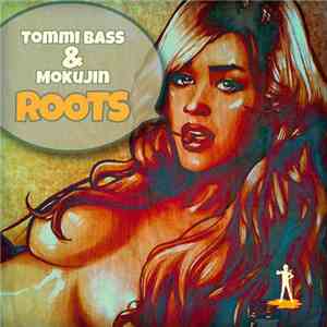 Tommi Bass, Mokujin - Roots