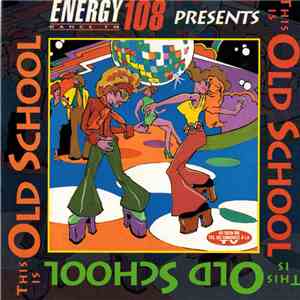 Various - Energy 108 Presents This Is Old School