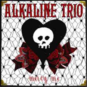 Alkaline Trio - Mercy Me