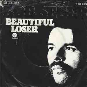 Bob Seger - Beautiful Loser / Fine Memory