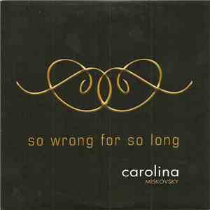 Carolina Miskovsky - So Wrong For So Long