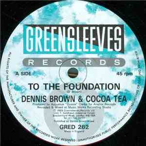 Dennis Brown & Cocoa Tea - To The Foundation