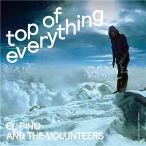 El Pino and the Volunteers - Top Of Everything