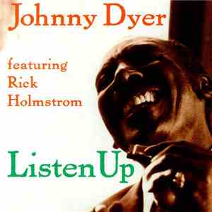 Johnny Dyer Feat, Rick Holmstrom - Listen Up