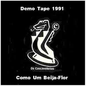 Os Cascavelletes - Demo Tape 1991 - Como Um Beija-Flor