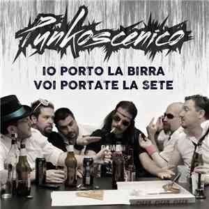 Punkoscenico - Io Porto La Birra Voi Portate La Sete