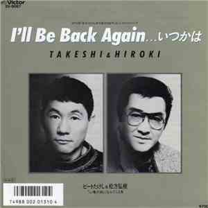 Takeshi & Hiroki - I'll Be Back Again...いつかは