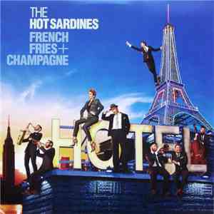 The Hot Sardines - French Fries + Champagne