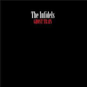 The Infidels (UK) - Ghost Train