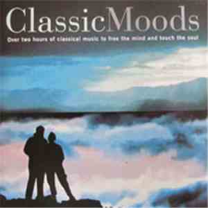Various - Classic Moods - Over Two Hours Of Music To Free The Mind And Touc ...