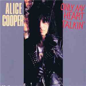 Alice Cooper  - Only My Heart Talkin'