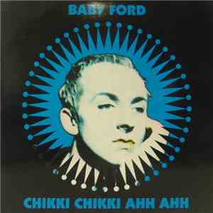 Baby Ford - Chikki Chikki Ahh Ahh