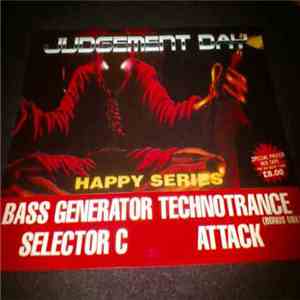 Bass Generator, Technotrance, Selector C, Attack - Judgement Day: Happy Ser ...
