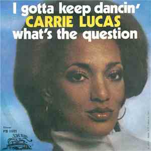 Carrie Lucas - I Gotta Keep Dancin' / What's The Question