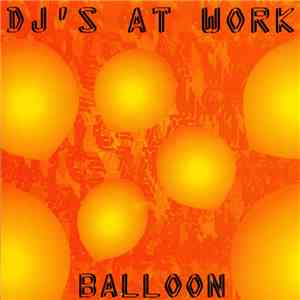 DJ's At Work - Balloon