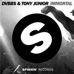 DVBBS & Tony Junior - Immortal