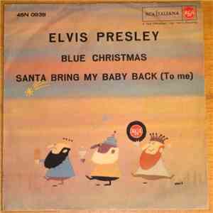 Elvis Presley - Blue Christmas /  Santa Bring Me Baby Back (To Me)