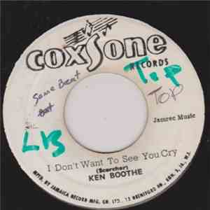Ken Boothe / The Wailers - Don't Want To See You Cry / I Need You