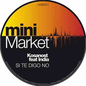 Kosanost Feat. India - Si Te Digo No (2014 Remixes)