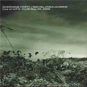 Overhang Party / Michel + Rinji + Kumiko - Live At U.F.O. Club May 20, 2006