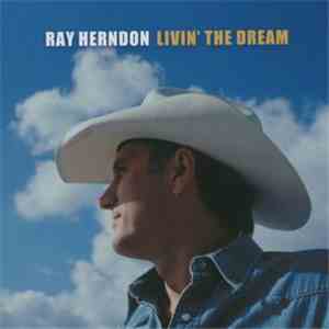 Ray Herndon - Livin' The Dream