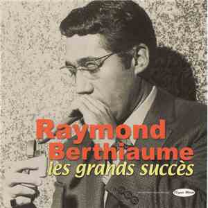 Raymond Berthiaume - Les Grands Succès
