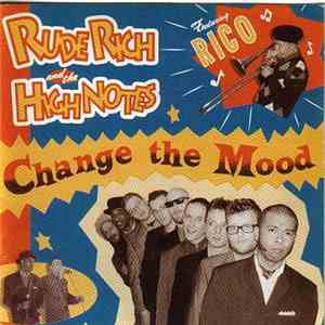 Rude Rich And The High Notes - Change The Mood
