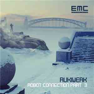 Rukiwerk - Robot Connection Part.3