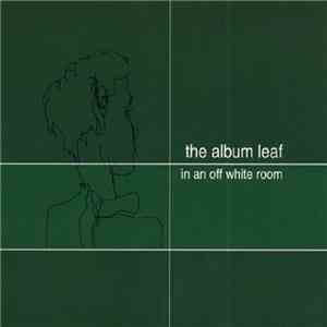 The Album Leaf - In An Off White Room
